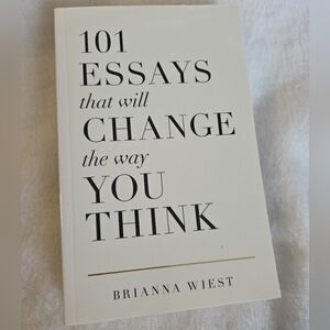 101 Essays that will Change the way You Think by Brianna Wiest